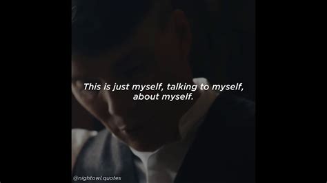 This Is Just Myself Talking To Myself About Myself Thomas Shelby Quote Peaky Blinders