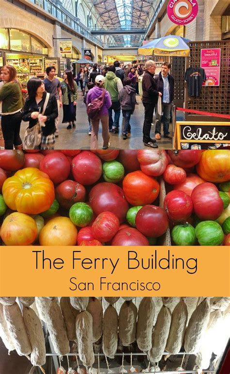 First Stop For Foodies Visiting San Francisco The Ferry Building
