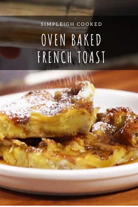 Oven Baked French Toast Simpleigh Cooked Oven Baked French Toast French Toast Bake Recipe