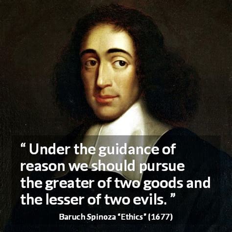 Baruch Spinoza Under The Guidance Of Reason We Should Pursue