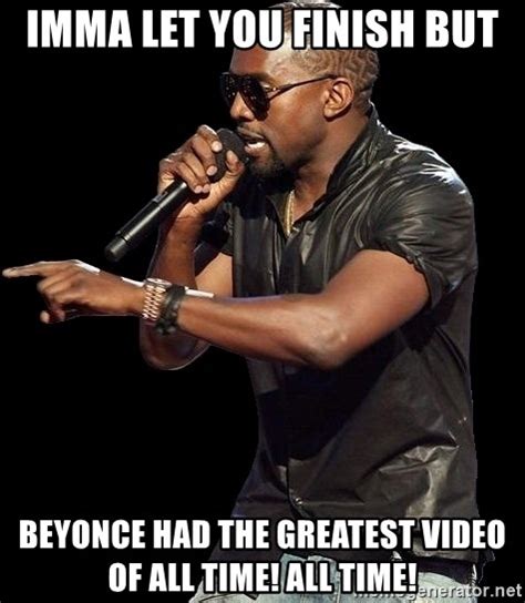 Imma Let You Finish But Beyonce Had The Greatest Video Of All Time