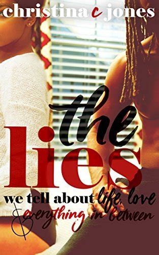 The Lies The Lies We Tell About Life Love And Everything In Between
