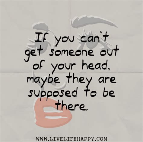 If You Cant Get Someone Out Of Your Head Maybe They Are Supposed To