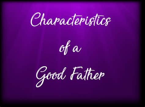 characteristics of a good father wesley united methodist church jeffersonville in