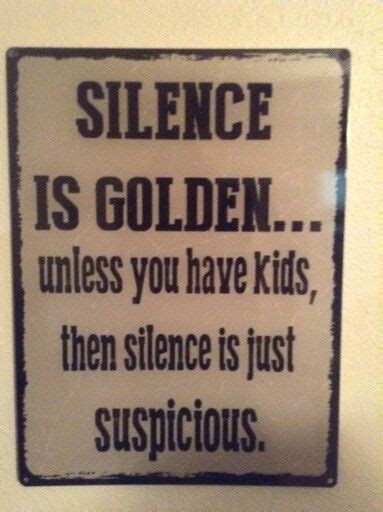 True That Silence Is Golden So True True