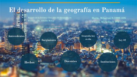 El desarrollo de la Geografía en Panamá by Milagros Marín on Prezi