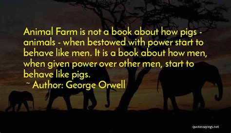 George Orwell Quotes Animal Farm Is Not A Book About How Pigs