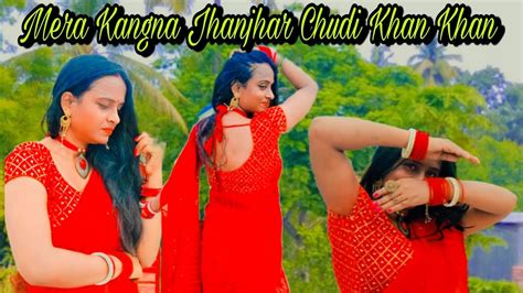 Mera Kangna Jhanjhar Chudi Khan Khandancevideo Dancecover By Dancing