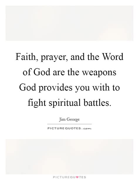 Faith Prayer And The Word Of God Are The Weapons God Provides