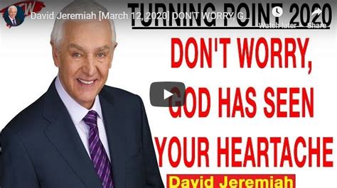Sermon David Jeremiah God Has Seen Your Heartache Naijapage