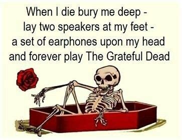 Maybe you would like to learn more about one of these? Love. Quote | Grateful dead, When i die, Grateful