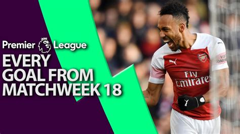 Every Goal From Premier League Matchweek 18 Nbc Sports Youtube