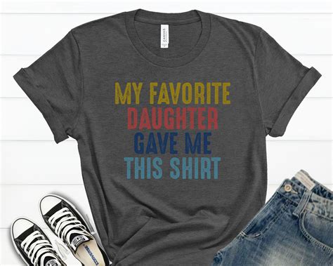 Mi Hija Favorita Me Dio Esta Camisa La Camisa De La Hija Del Etsy