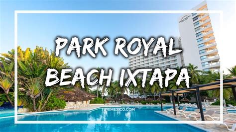 Hotel Park Royal Beach Ixtapa Youtube