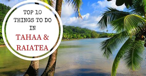 Top 10 Things To Do In Raiatea And Tahaa X Days In Y