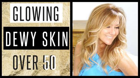 How To Get Dewy Glowing Skin Over 50 Affordable Diy High End