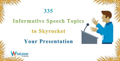 The Best 335 Informative Speech Topics To Skyrocket Your Presentation