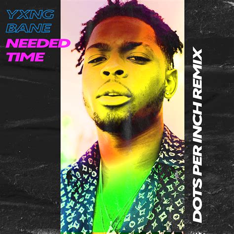 This acronym/slang usually belongs to computing & it category. Needed Time (Dots Per Inch Remix) by Yxng Bane | Free ...