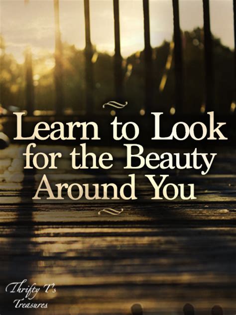 Learn To Look For The Beauty Around You Tshanina Peterson