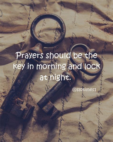 Prayers Should Be The Key In The Morning And Lock At Night Key