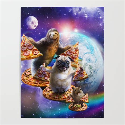 Pizza Sloth Pug And Hamster Poster By Random Galaxy Society6