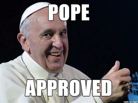 25 Of The Best Pope Memes On The Internet La Voz