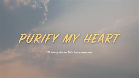 H 나의 마음을 Purify my heart CCM 피아노 연주 YouTube