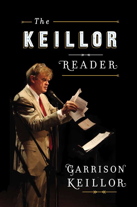 The Keillor Reader — 2014 Garrison Keillor Garrison Keillor
