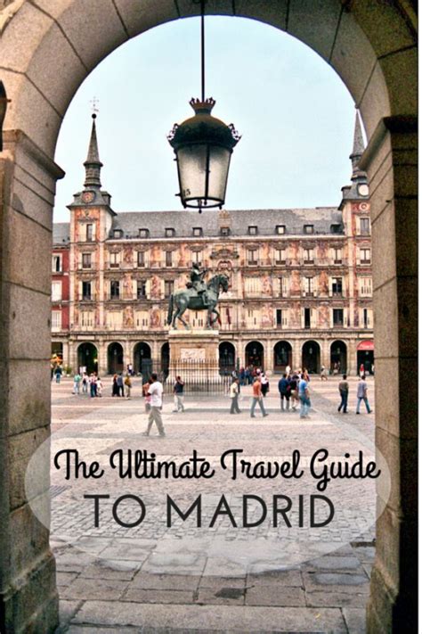 The Ultimate Travel Guide To Madrid Everything You Need To Know For