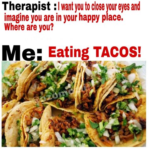 Pin By DollarsForTacos On Taco Memes Eating Tacos Taco Tuesdays