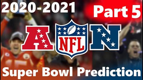 Predicting The Super Bowl Winner 2020 2021 Nfl Season Part 5 Mike