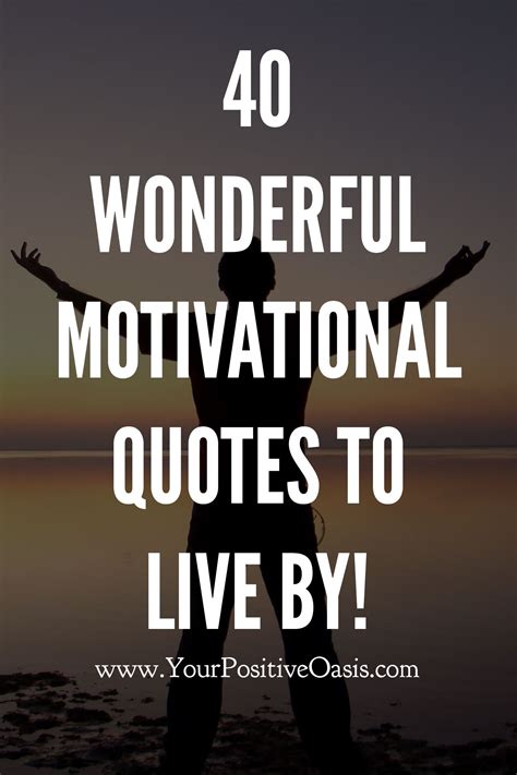 40 Wonderful Motivational Quotes To Live By Quotes To Live By