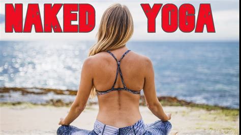 Naked Yoga Filmed In K Naked Yoga Classes Naked News Youtube