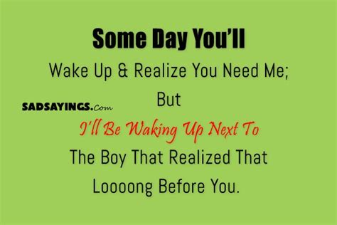 some day you ll wake up and realize you