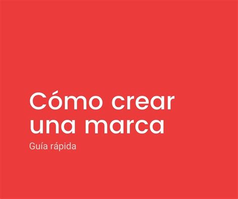 Cómo Crear Una Marca Guía Rápida