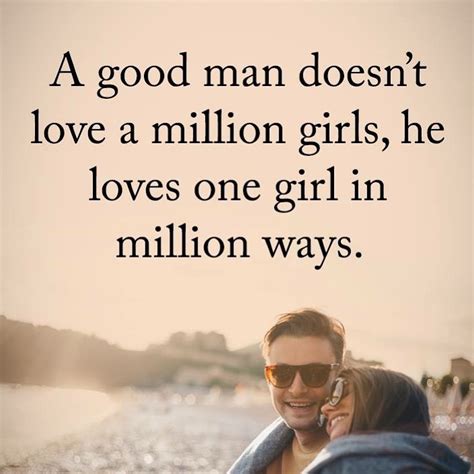 A Good Man Doesnt Love A Million Girls He Loves One Girl In Million