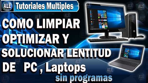 Como Limpiar Optimizar Y Acelerar Mi Pc Laptop Solucionar Lentitud