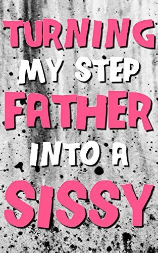 turning my stepfather into a sissy he likes it by dianne fernandez goodreads