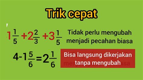 Cara Cepat Menjumlahkan Dan Mengurangkan Pecahan Campuran Matematika