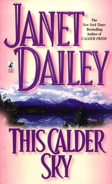 I had read her books before and this was new so i bought it to continue the story of the calder family. This Calder Sky (Calder Series #3) by Janet Dailey ...