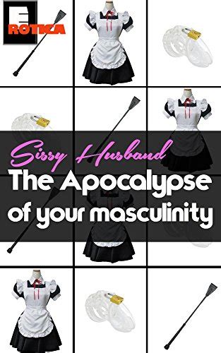 Sissy Husband The Apocalypse Of Your Masculinity Kindle Edition By