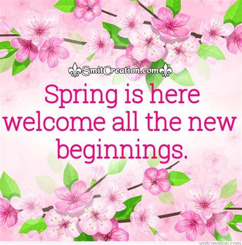 Spring Is Here Welcome All The New Beginings