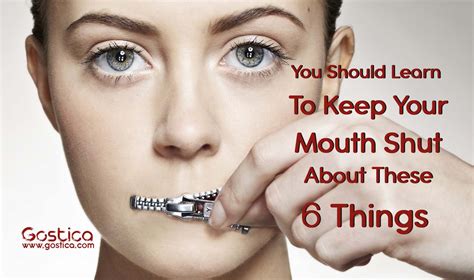You Should Learn To Keep Your Mouth Shut About These 6 Things