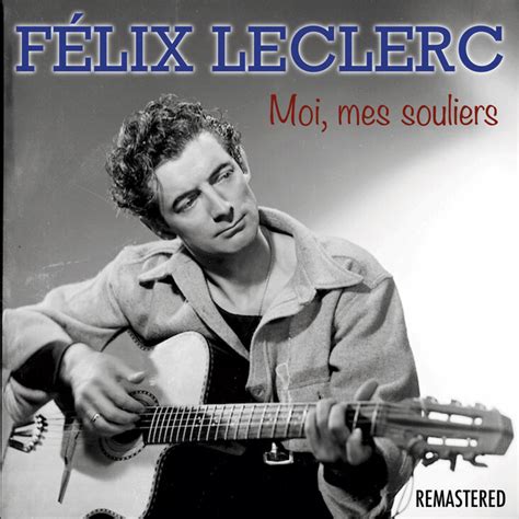 moi mes souliers remastered album by felix leclerc spotify