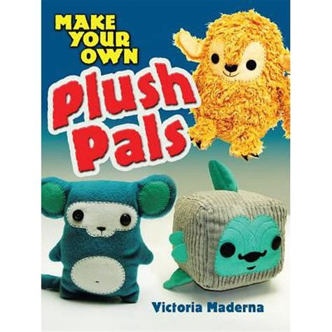 Make Your Own Plush Pals