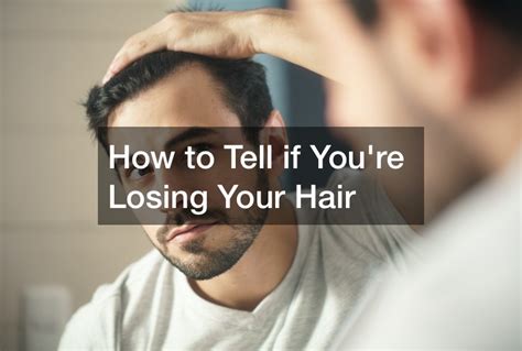 How To Tell If Youre Losing Your Hair Shine Articles