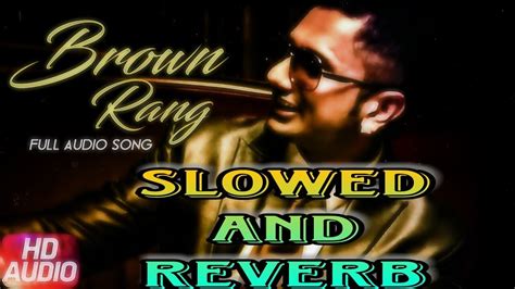 Brown Rang Song In Slowed And Reverb Honey Singh Brown Rang Mp3 Song By Honey Singh