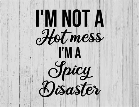 Im Not A Hot Mess Im A Spicy Disaster Svg Ai Png Dxf Etsy