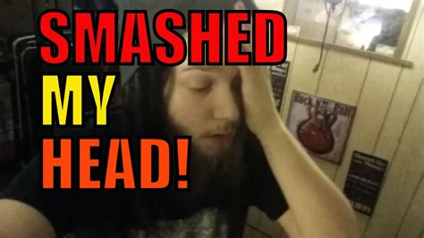 Smashed My Head Youtube