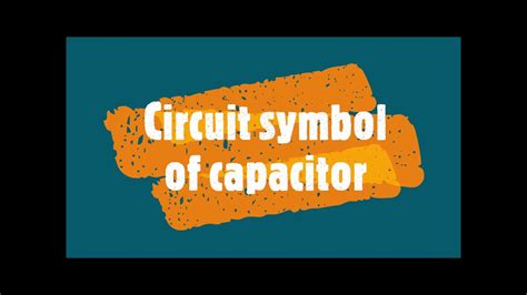 37 Circuit Symbol Of Capacitor Youtube